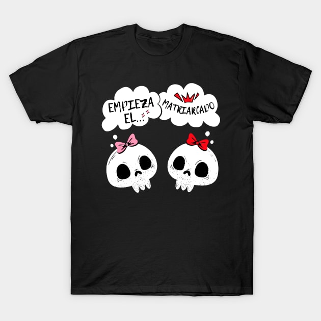 The matriarchy begins. Comic cartoon with two feminist skulls claiming the matriarchy. T-Shirt by Rebeldía Pura